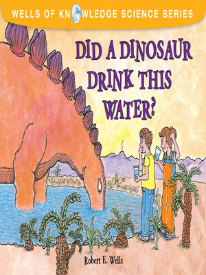 cover image of Did a Dinosaur Drink This Water?